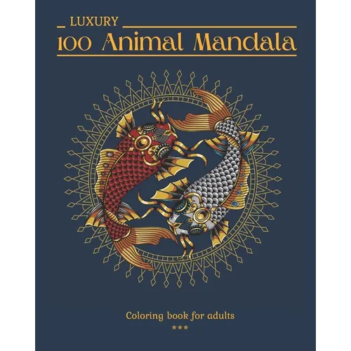 Front cover of the paperback adult coloring book '100 Luxury Animal Mandala Coloring Book'.