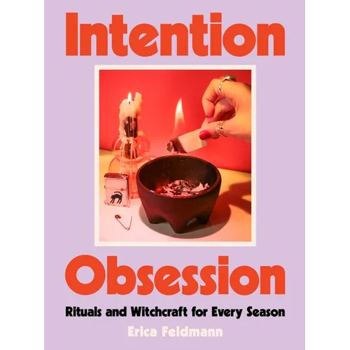 Front cover of Intention Obsession by Erica Feldmann: a lilac background with bold orange lettering and a photograph of hands lighting a candle over a dark ritual bowl.