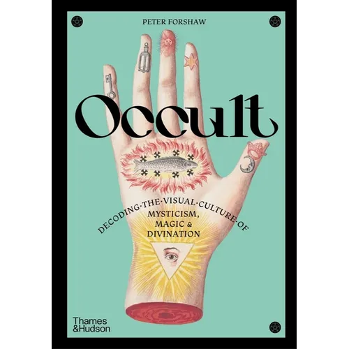 Cover of Occult: Decoding the Visual Culture of Mysticism, Magic & Divination by Peter Forshaw, hardcover