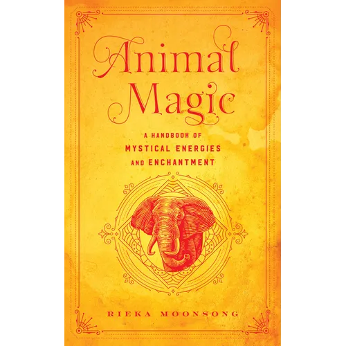 Front cover of the hardcover book 'Animal Magic: A Handbook of Mystical Energies and Enchantment'.