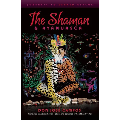 Cover of The Shaman and Ayahuasca by Don Jose Campos