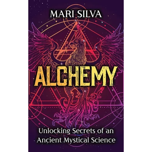 Front cover of the hardcover book 'Alchemy: Unlocking Secrets of an Ancient Mystical Science'.