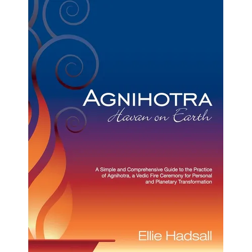 Front cover of Agnihotra: Havan on Earth by Ellie Hadsall, paperback